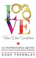 Love Thrives When Unrestrained: A Path to Healing & Paving a Way to Emotional Freedom 1537329758 Book Cover