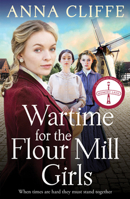 Wartime for the Flour Mill Girls: The second book in a powerful WWI saga 1838779353 Book Cover