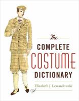 The Complete Costume Dictionary 0810840049 Book Cover
