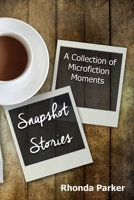 Snapshot Stories: A Collection of Microfiction Moments B09MDLVBM9 Book Cover