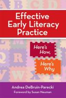 Effective Early Literacy Practice: Here's How, Here's Why 1557669406 Book Cover