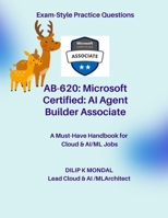 Microsoft Certified: AI Agent Builder Associate (AB-620): Pass-Ready Practice Tests (Data Science, ML, GenAI & Agentic AI) B0H1VVBV2P Book Cover