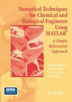 Numerical Techniques for Chemical and Biological Engineers Using Matlab(r): A Simple Bifurcation Approach 1493950541 Book Cover