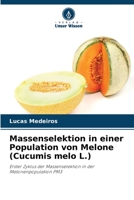 Massenselektion in einer Population von Melone (Cucumis melo L.): Erster Zyklus der Massenselektion in der Melonenpopulation PM3 6206307069 Book Cover