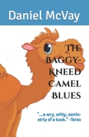 The Baggy-Kneed Camel Blues 1463559291 Book Cover