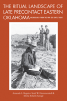 The Ritual Landscape of Late Precontact Eastern Oklahoma: Archaeology from the WPA Era until Today 0817320253 Book Cover