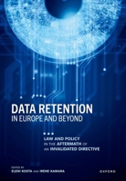 Data Retention in Europe and Beyond: Law and Policy in the Aftermath of an Invalidated Directive 0198897731 Book Cover