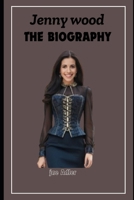 Jenny Wood: The biography of a transformative leader B0F2MZKRGB Book Cover