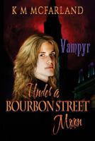 Under a Bourbon Street Moon 1492748919 Book Cover