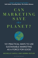Can Marketing Save the Planet?: 100 Practical Ways to Use Marketing as a Force for Good 139941125X Book Cover