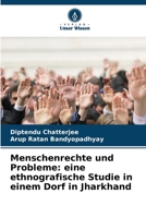 Menschenrechte und Probleme: eine ethnografische Studie in einem Dorf in Jharkhand 620729842X Book Cover