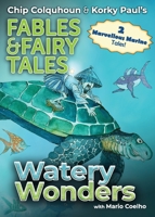 Watery Wonders (Chip Colquhoun & Korky Paul's Fables & Fairy Tales) 1915703247 Book Cover