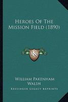 Heroes of the Mission Field 1275185940 Book Cover