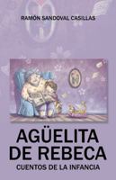 Ag�elita de Rebeca: Cuentos de la Infancia 1506512801 Book Cover