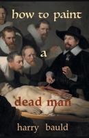 How to Paint a Dead Man 1646623517 Book Cover