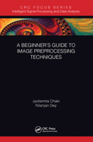 A Beginner's Guide to Image Preprocessing Techniques 0367570807 Book Cover