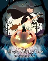 Halloween Activity Books For Kids Ages 4-8: A Kid Coloring Book with Monsters, Witches, Pumpkins and More (Plus Halloween Activities for Kids: Mazes, ... Puzzle & Dot To Dot For Kids), 120 Pages 1726399931 Book Cover