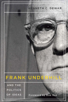 Frank Underhill and the Politics of Ideas 0773545204 Book Cover