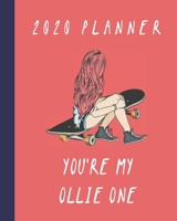 2020 Planner: You're My Ollie One: Monthly & Weekly Planner With Dot Grid Pages: Great Gift For Skateboarders, Skateboarding Lovers, Skater Girls, Women & Girlfriends 1677558229 Book Cover
