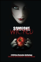 Someone Wicked: A Written Remains Anthology 0984787682 Book Cover