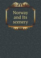 Norway and Its Scenery 1372712976 Book Cover