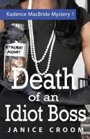 Death of an Idiot Boss: A Kadence MacBride Mystery 1511866926 Book Cover