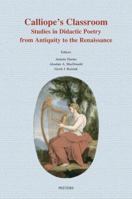 Calliope's Classroom: Studies in Didactic Poetry from Antiquity to the Renaissance 904291808X Book Cover
