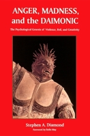 Anger, Madness, and the Daimonic: The Psychological Genesis of Violence, Evil and Creativity (Suny Series in the Philosophy of Psychology) 0791430766 Book Cover