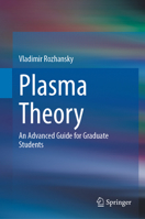 Plasma Theory: An Advanced Guide for Graduate Students 303144485X Book Cover