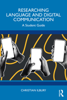 Researching Language and Digital Communication: A Student Guide 103245749X Book Cover