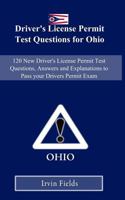 Driver's License Permit Test Questions for Ohio: 120 New Drivers License Permit Test Questions, Answers and Explanations to Pass your DMV Permit Exam 1730950582 Book Cover