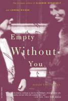 Empty without You: The Intimate Letters of Eleanor Roosevelt and Lorena Hickok 0684849283 Book Cover