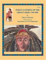 Indian Clothing of the Great Lakes, 1740-1840 0943604168 Book Cover