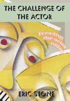 The Challenge of the Actor: Freeing the Actor Within 1470065142 Book Cover