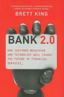 Bank 2.0: How Customer Behaviour And Technology Will Change The Future of Financial Services 9814302074 Book Cover