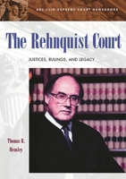 The Rehnquist Court: Justices, Rulings, and Legacy (1986-2001) 1576072002 Book Cover