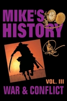 War and Conflict : Mike's History, Vol. III 1530994721 Book Cover