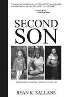 Second Son: Transitioning Toward My Destiny, Love and Life 0989586820 Book Cover