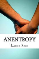 Anentropy: An expression of love in poetry and prose 0982385544 Book Cover