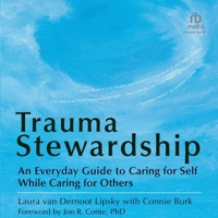 Trauma Stewardship: An Everyday Guide to Caring for Self While Caring for Others B0GGDYDVTZ Book Cover