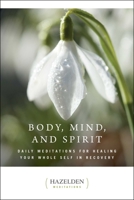 Body, Mind, and Spirit: Daily Meditations (Meditation)