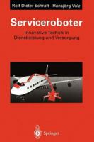 Serviceroboter: Innovative Technik in Dienstleistung Und Versorgung 3642798101 Book Cover