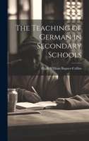 The Teaching of German in Secondary Schools 1022088556 Book Cover