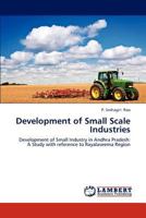 Development of Small Scale Industries: Development of Small Industry in Andhra Pradesh: A Study with reference to Rayalaseema Region 3846523380 Book Cover