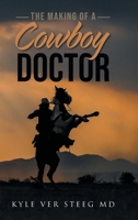 The Making of a Cowboy Doctor 1953397549 Book Cover