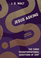 Jesus Asking: The Three Transformational Questions of Lent B0FXD16SG1 Book Cover