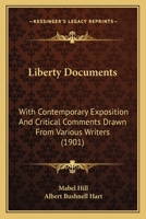 Liberty Documents, with Contemporary Exposition and Critical Comments Drawn from Various Sources 1164947869 Book Cover