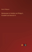 Westeuropa im Zeitalter von Philipp II., Elisabeth und Heinrich IV. (German Edition) 3846087890 Book Cover