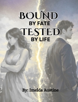 BOUND BY FATE, TESTED BY LIFE B0GYJC94M3 Book Cover