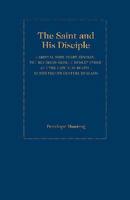The Saint and His Disciple: Cardinal John Henry Newman, the Reverend George Dudley Ryder, and the Catholic Revival in Nineteenth Century England 1936320010 Book Cover